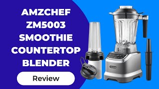 Blend Smoothies Like a Pro: Amzchef ZM5003 Countertop Blender Review