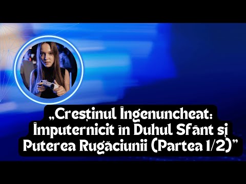 „Creștinul Îngenuncheat: Împuternicit în Duhul Sfânt și Puterea Rugăciunii (Partea 1/2)”
