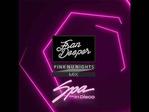 Fran Deeper - PINKS NU NIGHTS - Spa In Disco Mix 2020