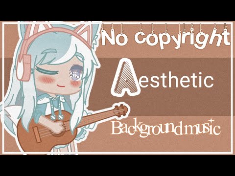 No copyright aesthetic background music to use in Gacha Life or Gacha Club Mini movies