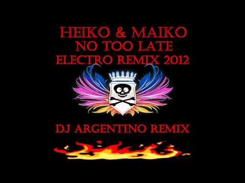 Heiko & Maiko - No Too Late Electro Remix 2012 (Dj Argentino Remix).avi