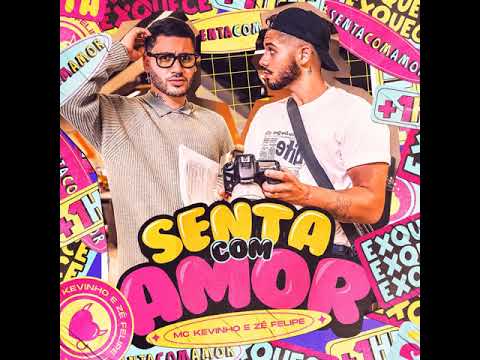 Kevinho e Zé Felipe - Senta Com Amor (Official Music)
