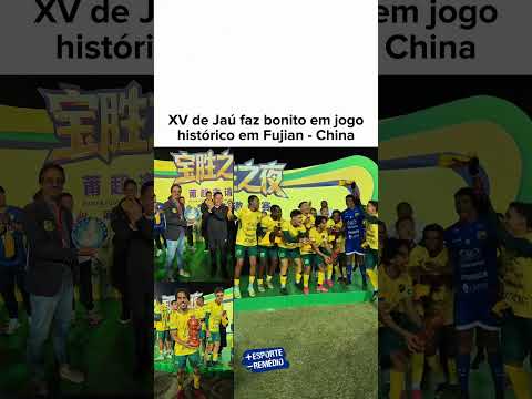 XV de Jaú faz bonito em jogo histórico em Fujian China - George Hato Mais Esporte Menos Remédio