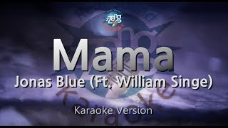Download lagu Jonas Blue - Mama (Feat. William Singe) (Melody) (Karaoke Version) mp3