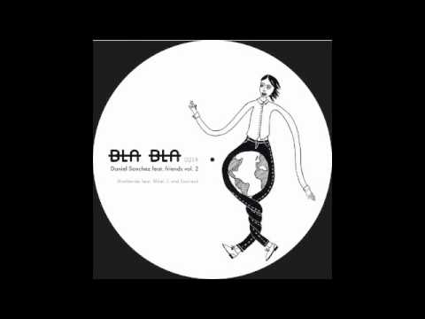 [BLA BLA 021] DANIEL SANCHEZ - LAMALULLUH FEAT. EL MUNDO & SATORI