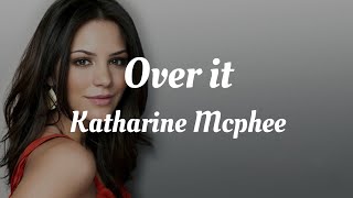 Katharine Mcphee - over it (Lyrics Video)