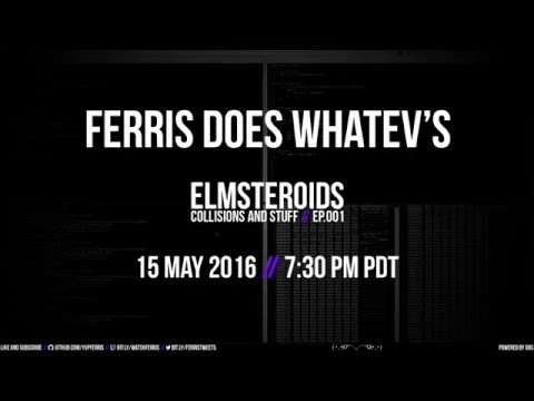 Ferris Does Whatev's Ep.001 - Collisions and Stuff