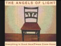 The Angels Of Light - What You Were 