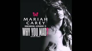 Mariah Carey ft French Montana, Justin Bieber &amp; T.I. - Why You Mad (Infinity Remix)