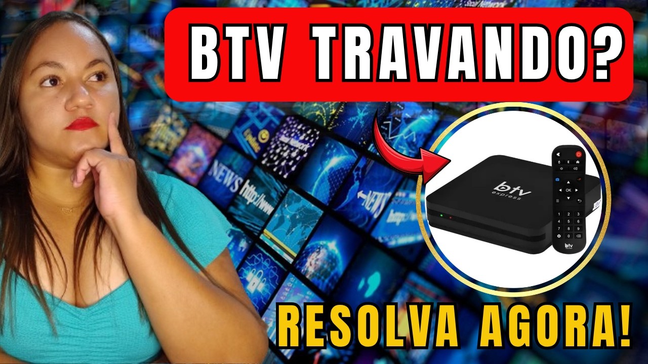 BTV TRAVANDO MUITO? BTV VAI VOLTAR AO NORMAL? SAIBA COMO RESOLVER ISSO AGORA!