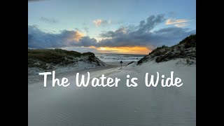 The Water is Wide ( Bob Dylan, Version: Karla Bonoff )