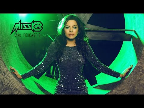 Miss K8 - MK8 Podcast #6