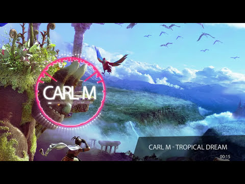 Carl M - Tropical Dream