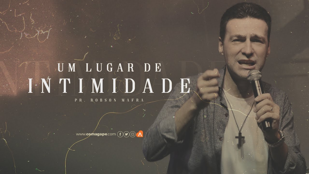 Um lugar de Intimidade // Pr. Robson Mafra