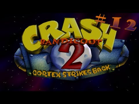 Crash Bandicoot 2: Cortex Strikes Back - Playthrough Pt.12 || The Final Push