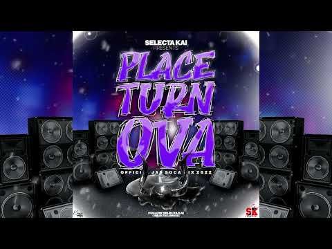 SELECTAKAI - Place Turn Ova (Official Jab Soca Mix 2022)