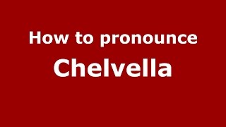 How to pronounce Chelvella