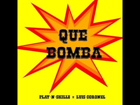 Play-N-Skillz - Que Bomba (feat. Luis coronel)