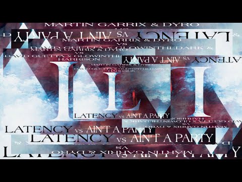 Martin Garrix & Dyro - Latency vs Ain't A Party (David Guetta B2B Dimitri Vegas & Like Mike Mashup)