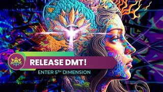 Release DMT! - Stimulate Pineal Gland, Awaken 3rd Eye -  Enter The 5th Dimension - 963 Hz