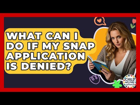 What Can I Do If My SNAP Application Is Denied? - Child Welfare Network