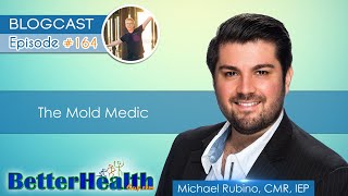 Episode #164: The Mold Medic with Michael Rubino C