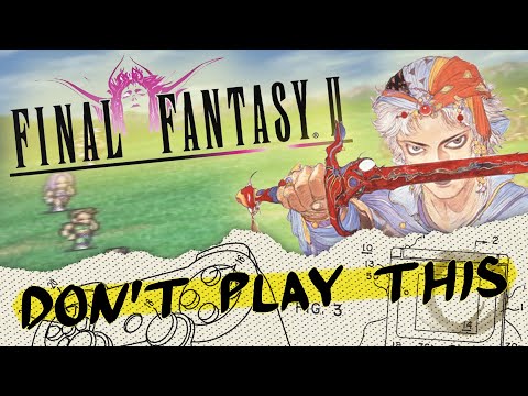 Why You Should NEVER Play Final Fantasy II | A Final Fantasy II Retrospective