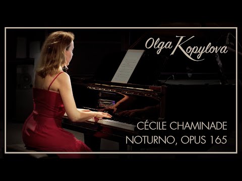 OLGA KOPYLOVA     Cécile Chaminade, Noturno Opus 165