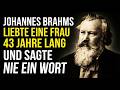 JOHANNES BRAHMS LIEBTE EINE FRAU 43 JAHRE LANG UND SAGTE NIE EIN WORT