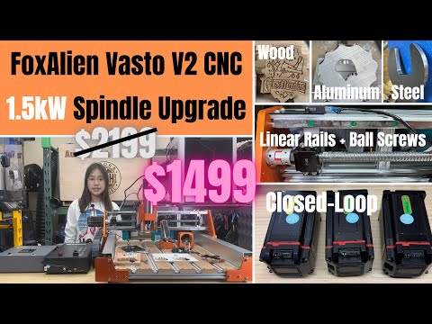 FoxAlien Vasto V2 CNC Review: Closed-Loop Motors, Ball Screws, Linear Rails & 1.5 kW Spindle Upgrade