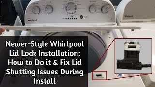 How to Replace Newer Whirlpool Top Load Washer Lid Lock and Fix Lid Striker Issue (W11307244)