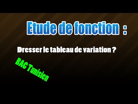 Analyse : Comment dresser le Tableau de variation