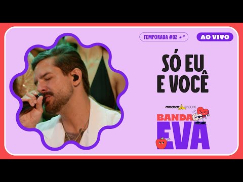 Só Você E Eu - Banda Eva
