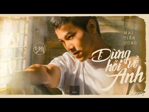 Đừng Hỏi Về Anh - Mai Tiến Dũng | Lyrics Video