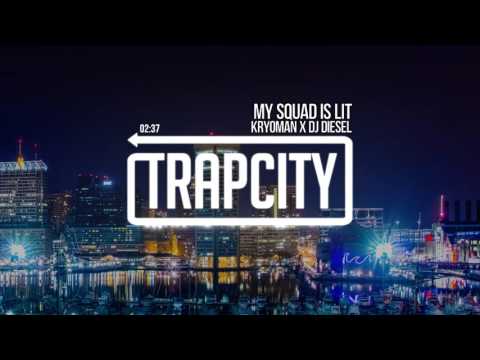 Kryoman & DJ Diesel - My Squad is Lit