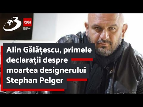Alin Gălățescu, primele declaraţii despre moartea designerului Stephan Pelger