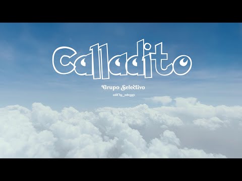 Grupo Selectivo - Calladito  (Video Oficial)