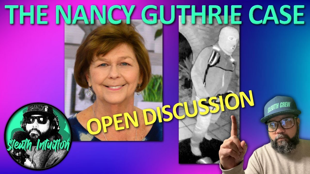 THE NANCY GUTHRIE CASE. Open Discussion. 4/25/2026