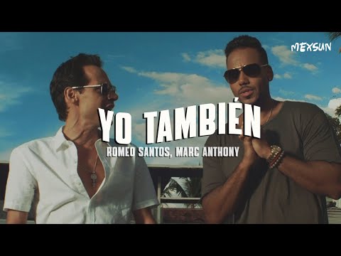 Romeo Santos, Marc Anthony - Yo Tambien (Letra)