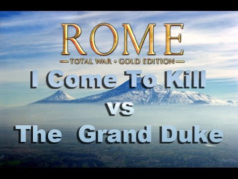 I Come To Kill vs The Grand Duke  - Rome TW Հայաստանի Առաջնության 1/8 Եզրափակիչ: With Sargis