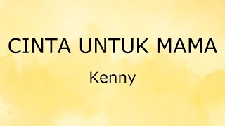 Download lagu Cinta Untuk Mama (Lirik) - Kenny mp3