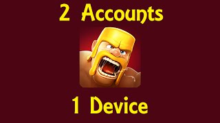 Clash of clans "How to create 2 accounts on 1 device" Still works 2019