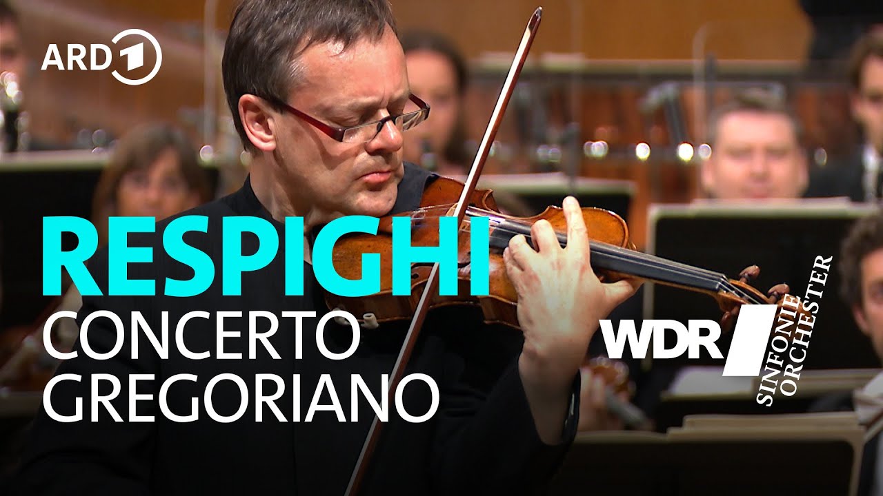 Respighi - Concerto Gregoriano | Frank Peter Zimmermann | WDR Sinfonieorchester