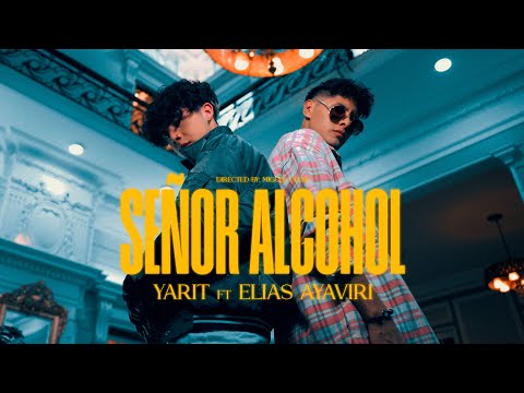 Yarit Ft.Elias Ayaviri - SEÑOR ALCOHOL (Video Oficial) prod. Dace/Said