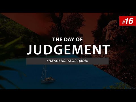 The Day of Judgement | Episode 16: The Separation of Mankind Before Heaven/Hell | Shaykh Yasir Qadhi