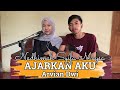 AJARKAN AKU ARVIAN DWI COVER NADHIMAH SYIFA MAYSA