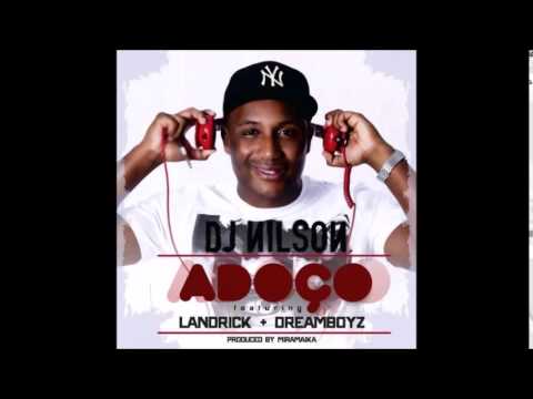 DJ Nilson Feat. Landrick x Dreamboyz - Adoço