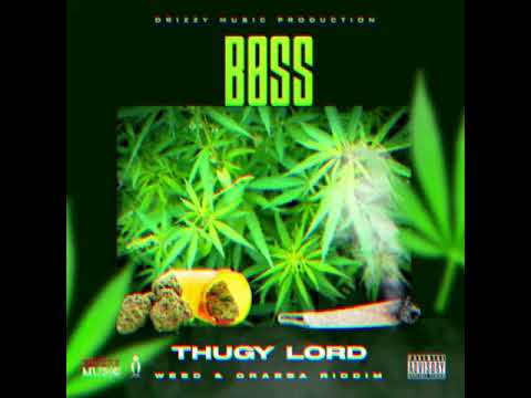 Thugy lord- Boss ( Weed & Grabba Riddim )