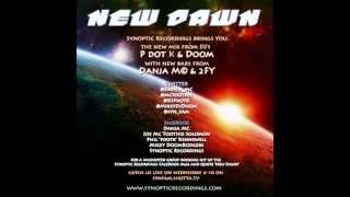 SYNOPTIC RECORDINGS 'NEW DAWN'  DJ P-DOT-K B2B DJ DOOM - MC 2FY + DANJA M©