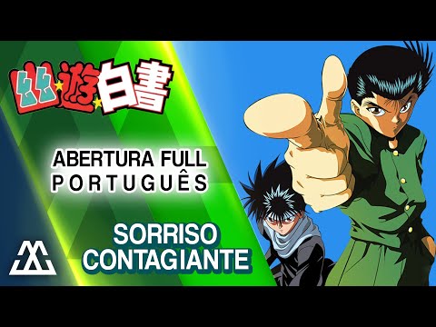 Yu Yu Hakusho Abertura Completa em Português - Sorriso Contagiante (PT-BR)